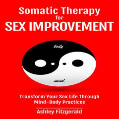 SOMATIC THERAPY FOR SEX IMPROVEMENT by Ashley Fitzgerald audiobook