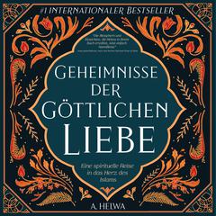 Geheimnisse der Göttlichen Liebe by A. Helwa audiobook