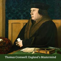 Thomas Cromwell: England's Mastermind by Heather Teysko audiobook