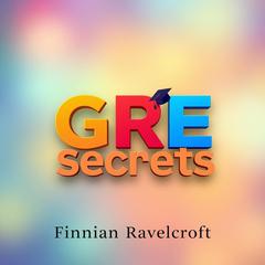 GRE Secrets: Score Big and Conquer the Challenge! by Finnian Ravelcroft audiobook