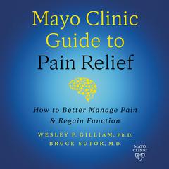 Mayo Clinic Guide to Pain Relief by Wesley P. Gilliam audiobook
