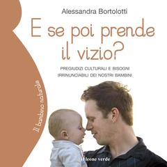 E se poi prende il vizio? by Alessandra Bortolotti audiobook