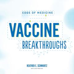 Vaccine Breakthroughs by Heather E. Schwartz audiobook