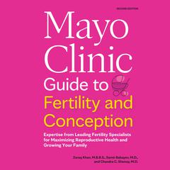 Mayo Clinic Guide to Fertility and Conception by Zaraq Khan, M.B.B.S. audiobook