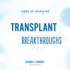 Transplant Breakthroughs by Heather E. Schwartz audiobook