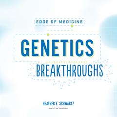 Genetics Breakthroughs by Heather E. Schwartz audiobook