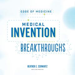 Medical Invention Breakthroughs by Heather E. Schwartz audiobook