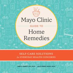 Mayo Clinic Guide to Home Remedies by Cindy A.  Kermott audiobook