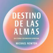 Destino de las almas by  Michael Newton PhD audiobook