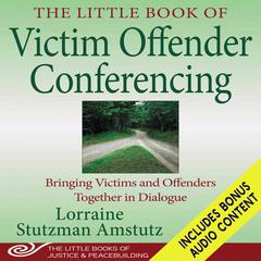 The Little Book of Victim Offender Conferencing by Lorraine Stutzman Amstutz audiobook