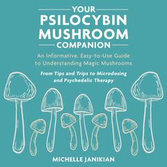 Your Psilocybin Mushroom Companion by Michelle Janikian audiobook