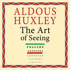 The Art of Seeing by Aldous Huxley audiobook