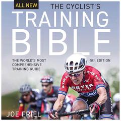 The Cyclist's Training Bible by Joe Friel audiobook