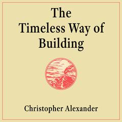 The Timeless Way of Building by Christopher Alexander audiobook