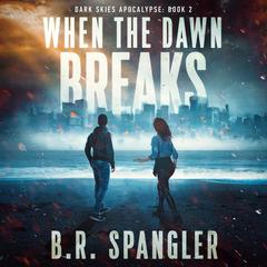 When the Dawn Breaks by B.R. Spangler audiobook