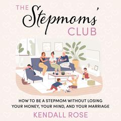 The Stepmoms' Club by Kendall Rose audiobook