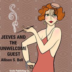 Jeeves and the Unwelcome Guest by Allison S. Bell audiobook