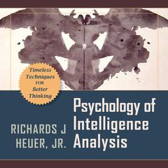 Psychology of Intelligence Analysis by Richards J. Heuer audiobook