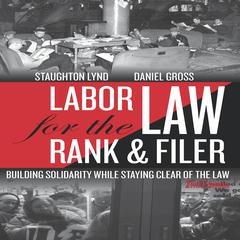 Labor Law for the Rank & Filer by Daniel Gross audiobook