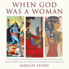 When God Was a Woman by Merlin Stone audiobook