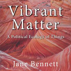 Vibrant Matter by Jane Bennett audiobook