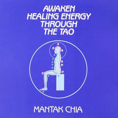 Awaken Healing Energy Through The Tao by Mantak Chia audiobook