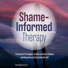 Shame-Informed Therapy by Patti Ashley audiobook