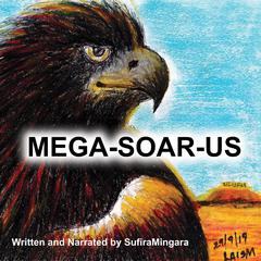 Mega-Soar-Us by Sufira Mingara audiobook