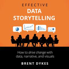 Effective Data Storytelling by Brent Dykes audiobook