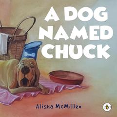 A Dog Named Chuck by Alisha McMillen audiobook