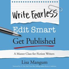 Write Fearless. Edit Smart. Get Published. by Lisa Mangum audiobook