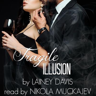 Fragile Illusion by Lainey Davis audiobook