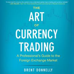 The Art of Currency Trading by Brent Donnelly audiobook
