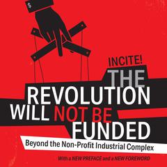 The Revolution Will Not Be Funded by INCITE! Women Of Color Against Violence audiobook