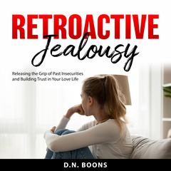 Retroactive Jealousy by D.N. Boons audiobook