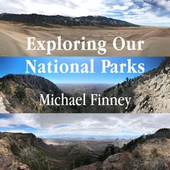 Exploring Our National Parks; Volume 3 by Michael Finney audiobook