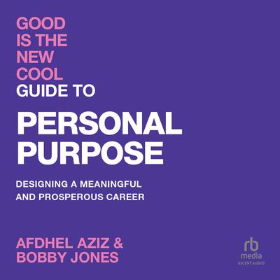 Good Is The New Cool: Guide to Personal Purpose by Afdhel Aziz audiobook
