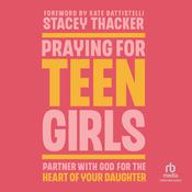 Praying for Teen Girls by  Stacey Thacker audiobook