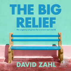 The Big Relief by David Zahl audiobook