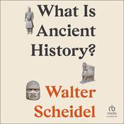 What Is Ancient History? by  Walter Scheidel audiobook