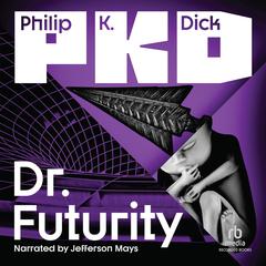 Dr. Futurity by Philip K. Dick audiobook