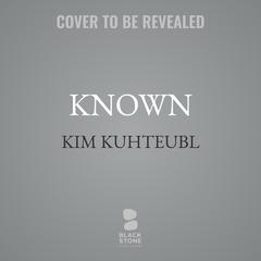 Known by Kim Kuhteubl audiobook