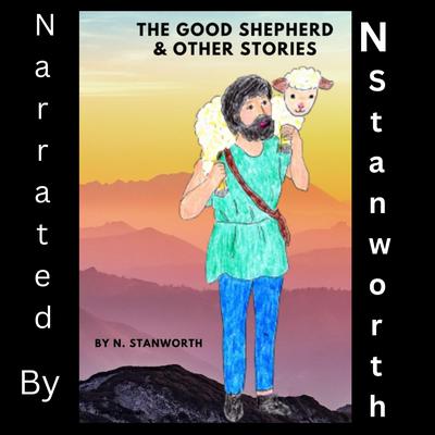 The Good Shepherd & Other Stories by Philip Stanworth audiobook