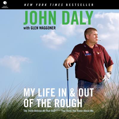 My Life in and out of the Rough by John Daly audiobook