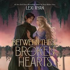 Between These Broken Hearts by Lexi Ryan audiobook
