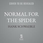 Normal for the Spider by  Hank  Schwaeble audiobook
