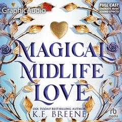 Magical Midlife Love [Dramatized Adaptation] by K. F. Breene audiobook