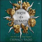 Birth of a Dynasty by  Chinaza Bado audiobook