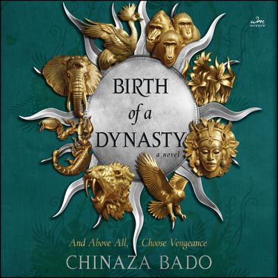 Birth of a Dynasty by Chinaza Bado audiobook