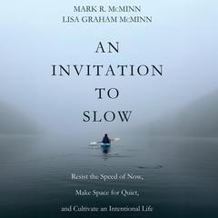 An Invitation to Slow by Mark R. McMinn audiobook